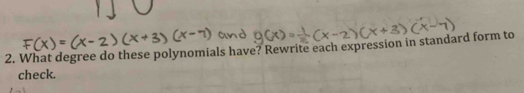 What degree do these polynomials have? Rewrite each expression in standard form to 
check.