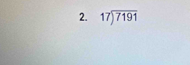 beginarrayr 17encloselongdiv 7191endarray