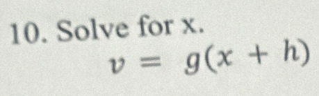 Solve for x.
v=g(x+h)