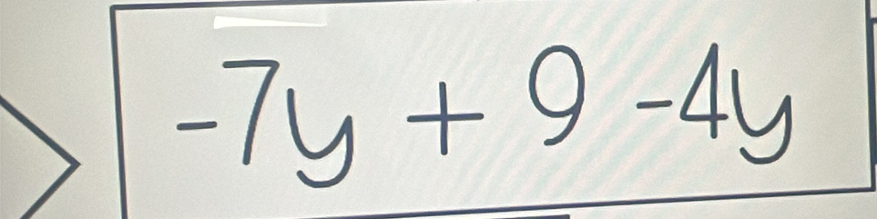 -7y+9-4y