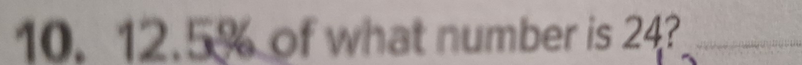 12.5% of what number is 24?