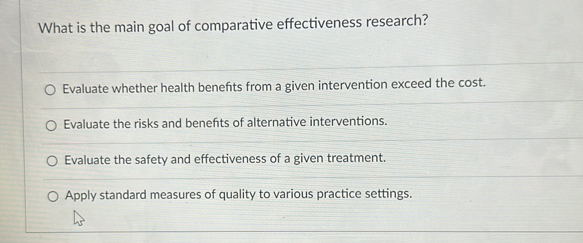 Solved: What is the main goal of comparative effectiveness research ...