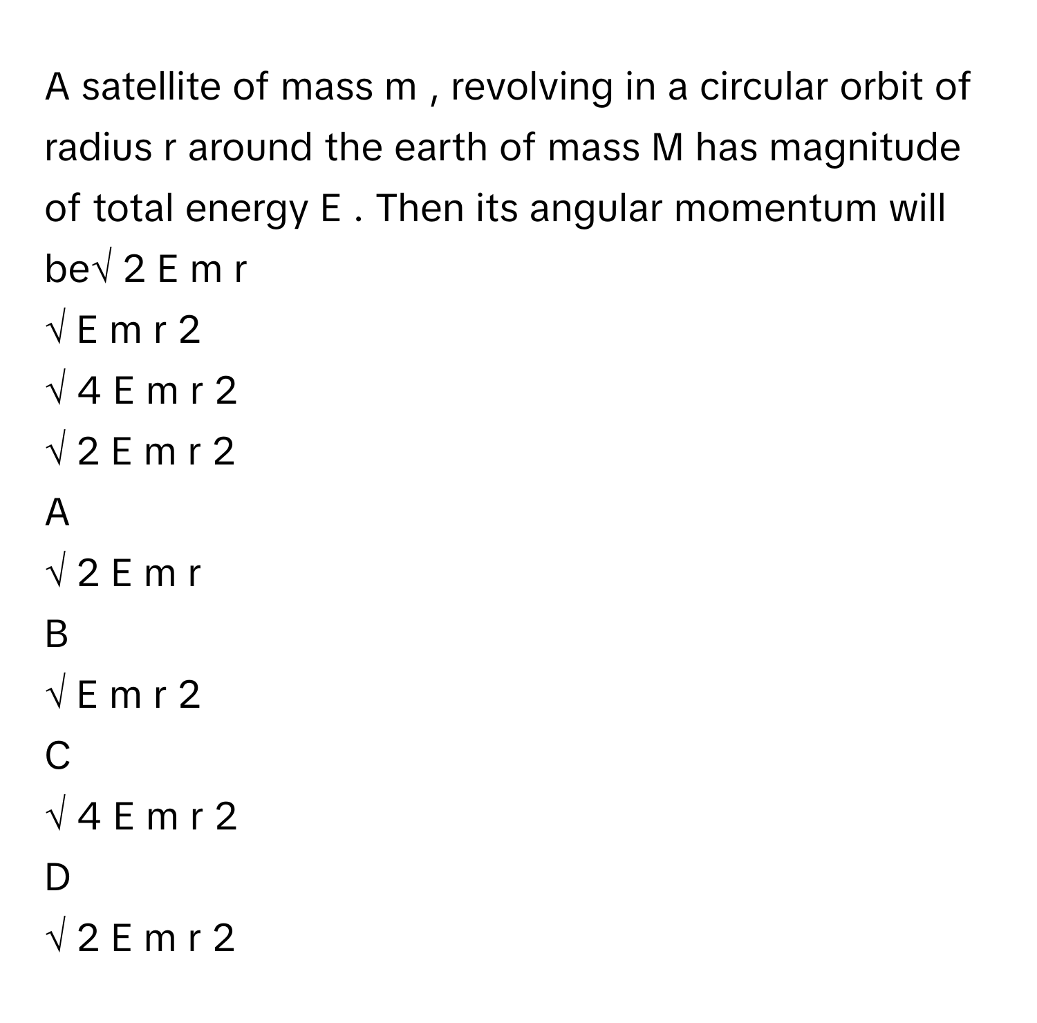 Solved: A satellite of mass m , revolving in a circular orbit of radius ...