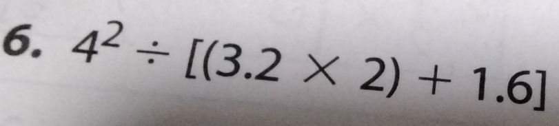 4^2/ [(3.2* 2)+1.6]