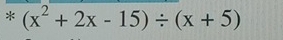 (x^2+2x-15)/ (x+5)