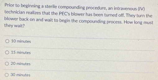 Solved: Prior to beginning a sterile compounding procedure, an ...