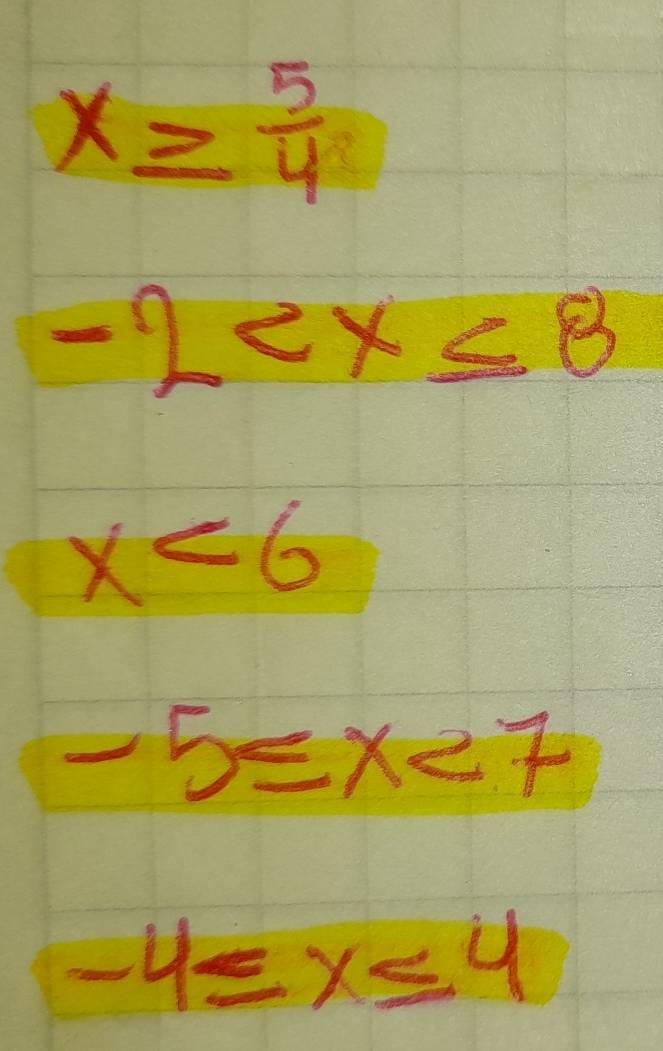 x≥  5/4 
-2
x<6</tex>
-5≤ x<7</tex>
-4≤ x≤ 4