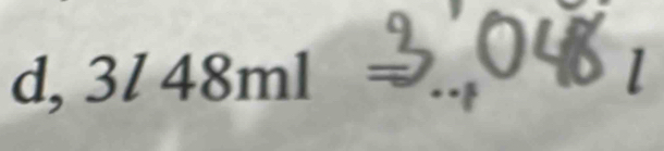 d, 3l48ml= _