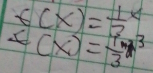 f(x)= 1/3 x
f(x)=-frac 43^3