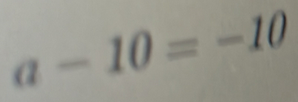 a-10=-10