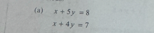 x+5y=8
x+4y=7