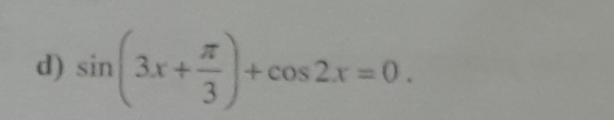 sin (3x+ π /3 )+cos 2x=0.