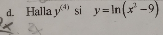 Halla y^((4)) si y=ln (x^2-9)