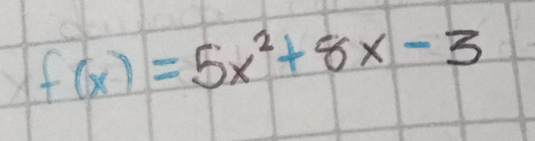 f(x)=5x^2+8x-3