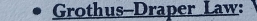 Grothus-Draper Law: