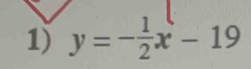 y=- 1/2 x-19