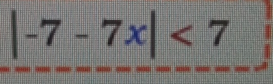 |-7-7x|<7</tex>