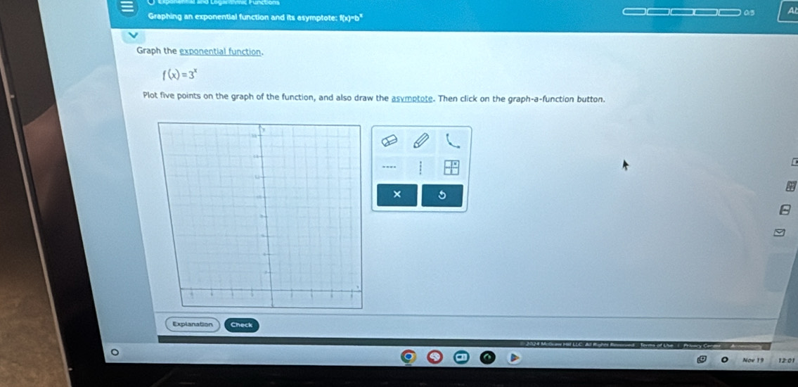 □□□□ as a 
Graphing an exponential function and its asymptote; overline LORP
Graph the exponential function.
f(x)=3^x
Plot five points on the graph of the function, and also draw the asymptote. Then click on the graph-a-function button. 
.. 
× 5 
Explanation Check