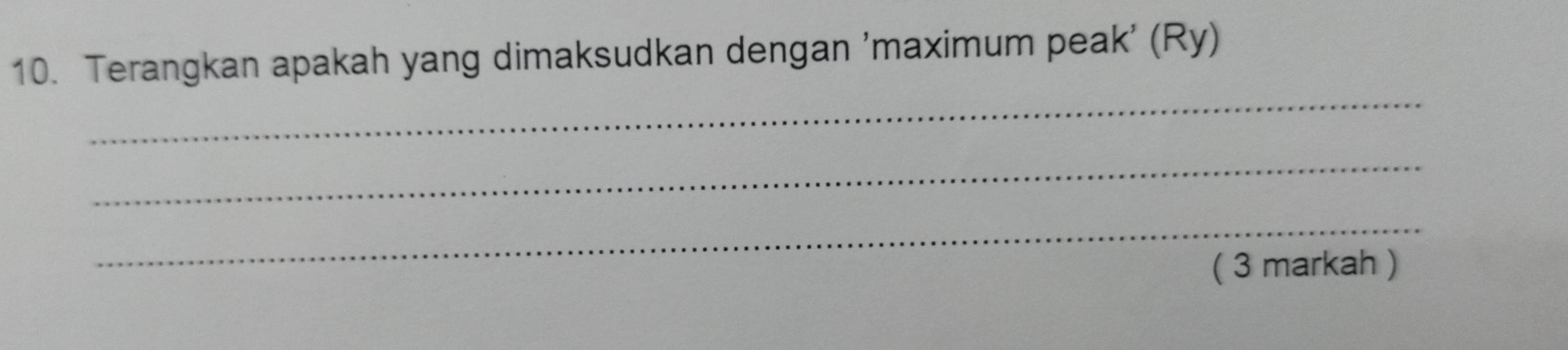 Terangkan apakah yang dimaksudkan dengan 'maximum peak' (Ry) 
_ 
_ 
_ 
( 3 markah )