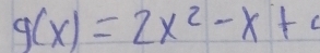 g(x)=2x^2-x+