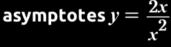 asymptotes y= 2x/x^2 