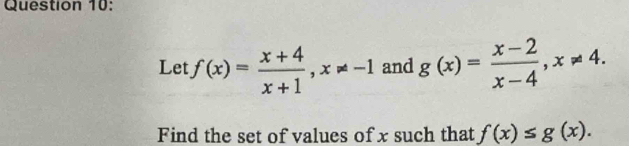 Let f(x)= (x+4)/x+1 , x!= -1 and g(x)= (x-2)/x-4 , x!= 4. 
Find the set of values of x such that f(x)≤ g(x).