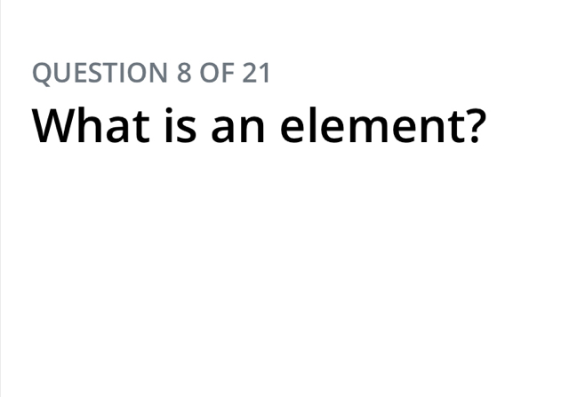 OF 21 
What is an element?