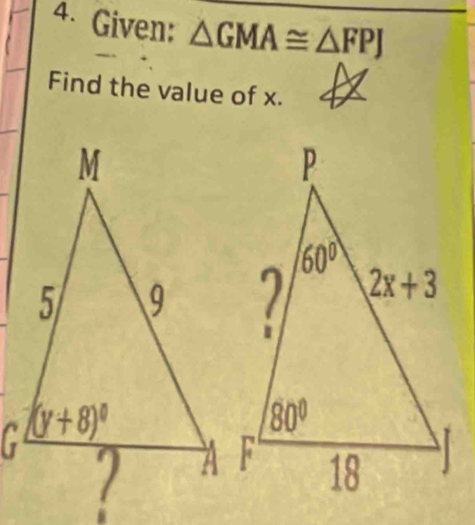 Given: △ GMA≌ △ FPJ
Find the value of x.