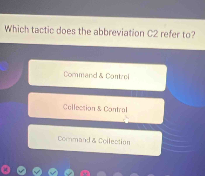 Which tactic does the abbreviation C2 refer to?
Command & Control
Collection & Control
Command & Collection