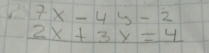 310°  1/7  7x-4y-2
2x+3x=4