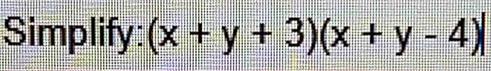 Simplify: (x+y+3)(x+y-4)|