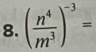 ( n^4/m^3 )^-3=