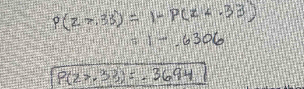 P(z>.33)=1-P(z
=1-.63 Ple
P(27· 33)=.3694