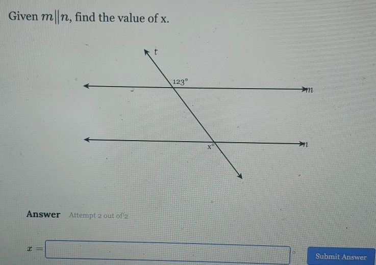 Given m||n , find the value of x.
Answer Attempt 2 out of 2
x=□° Submit Answer