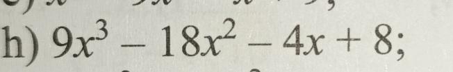 9x^3-18x^2-4x+8;