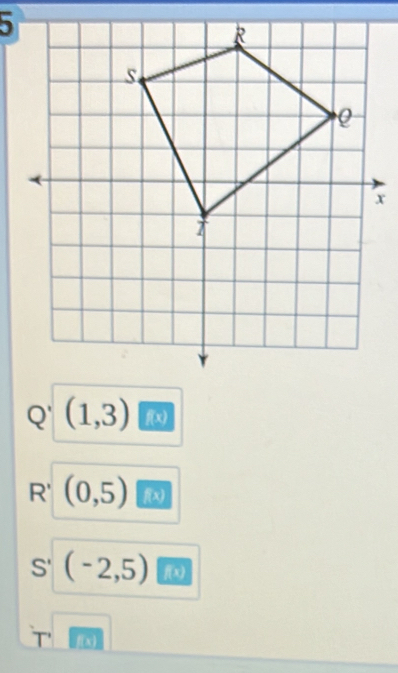 Q' (1,3) f(x)
R' (0,5) f(x)
S' (-2,5) f(x)
x)