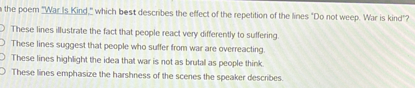 Solved: the poem ''War Is Kind,'' which best describes the effect of ...