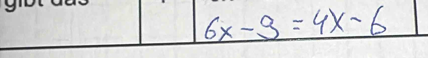 6x-9=4x-6