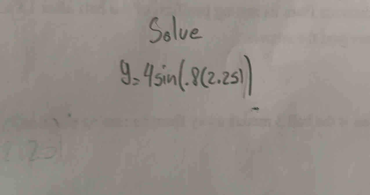 Solve
y=4sin (θ (2.25))
12