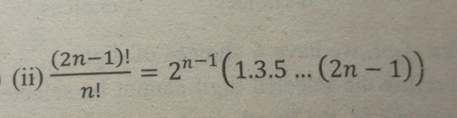 (ii)  ((2n-1)!)/n! =2^(n-1)(1.3.5...(2n-1))