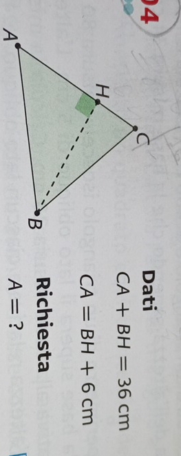 Dati
CA+BH=36cm
CA=BH+6cm
Richiesta
A= ?