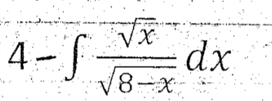 4-∈t  sqrt(x)/sqrt(8-x) dx