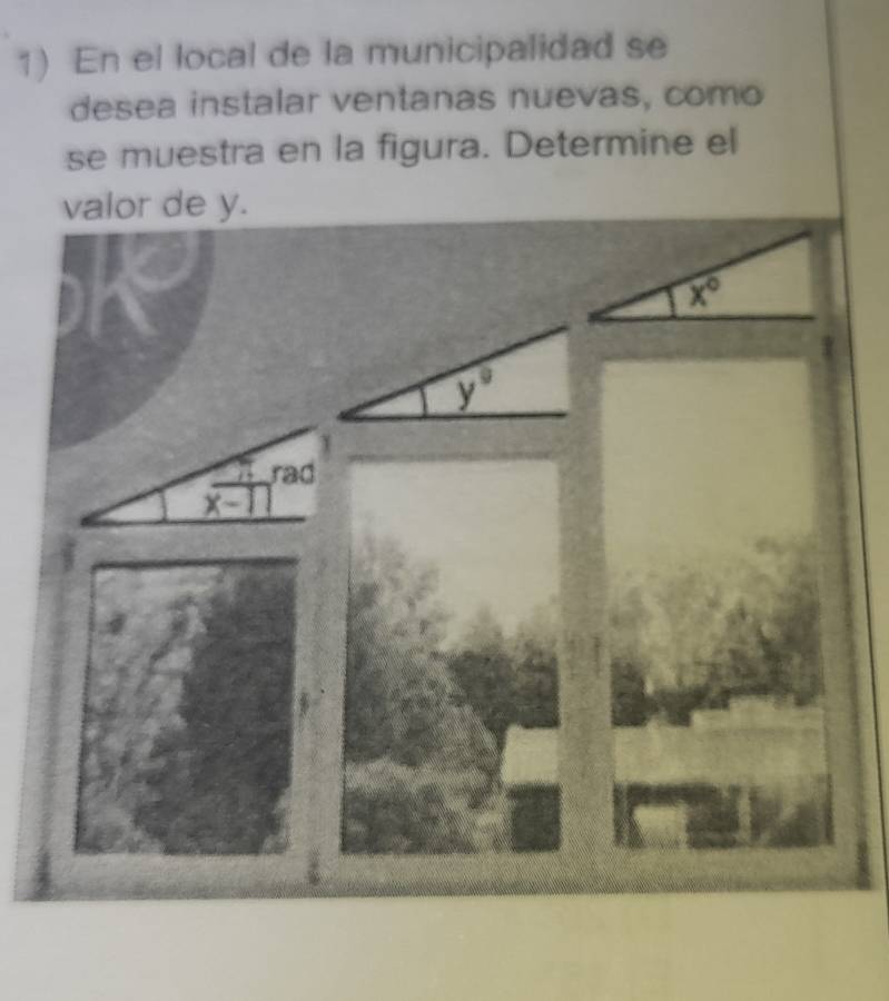 En el local de la municipalidad se
desea instalar ventanas nuevas, como
se muestra en la figura. Determine el
valor de y.
y°
rad
x-n