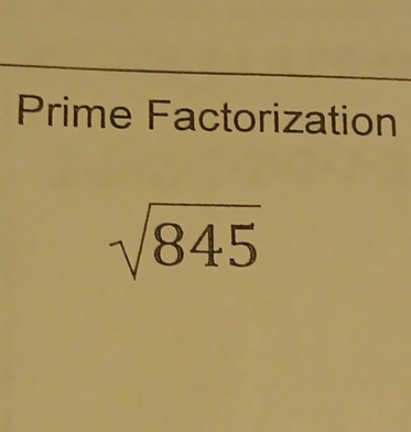 Prime Factorization
sqrt(845)