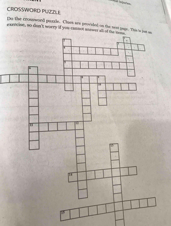 nal injuries. 
CROSSWORD PUZZLE 
Do the crossword puzzle. Clues are provided on the next page. T 
exercise, so don’t worry if you cannot ans