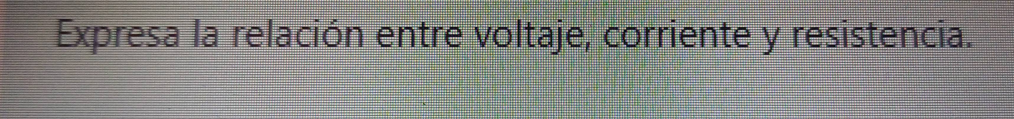 Expresa la relación entre voltaje, corriente y resistencia.