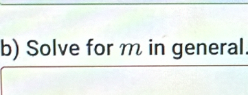 Solve for m in general.