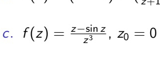 f(z)= (z-sin z)/z^3 , z_0=0