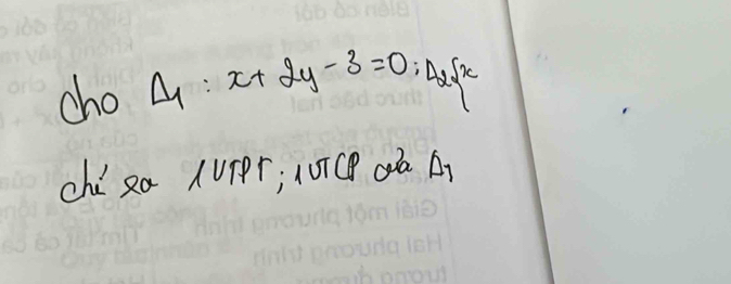 cho Delta _1:x+2y-3=0:Delta _2 x
chí Ra àUTPr; 0īC d △ _1
