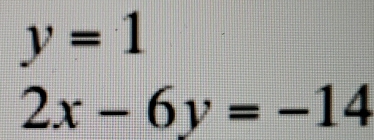 y=1
2x-6y=-14